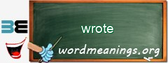 WordMeaning blackboard for wrote